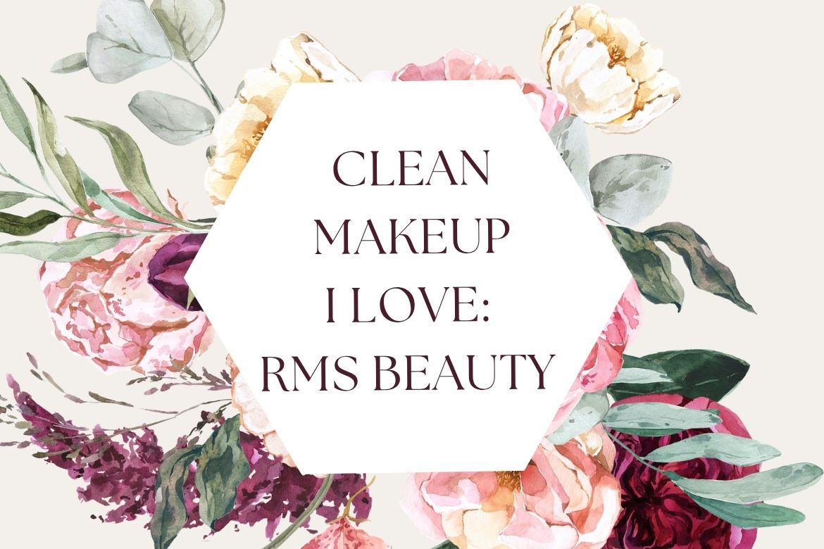 Floral graphic with hexagon frame and elegant typography reading: Clean Makeup I Love – RMS Beauty