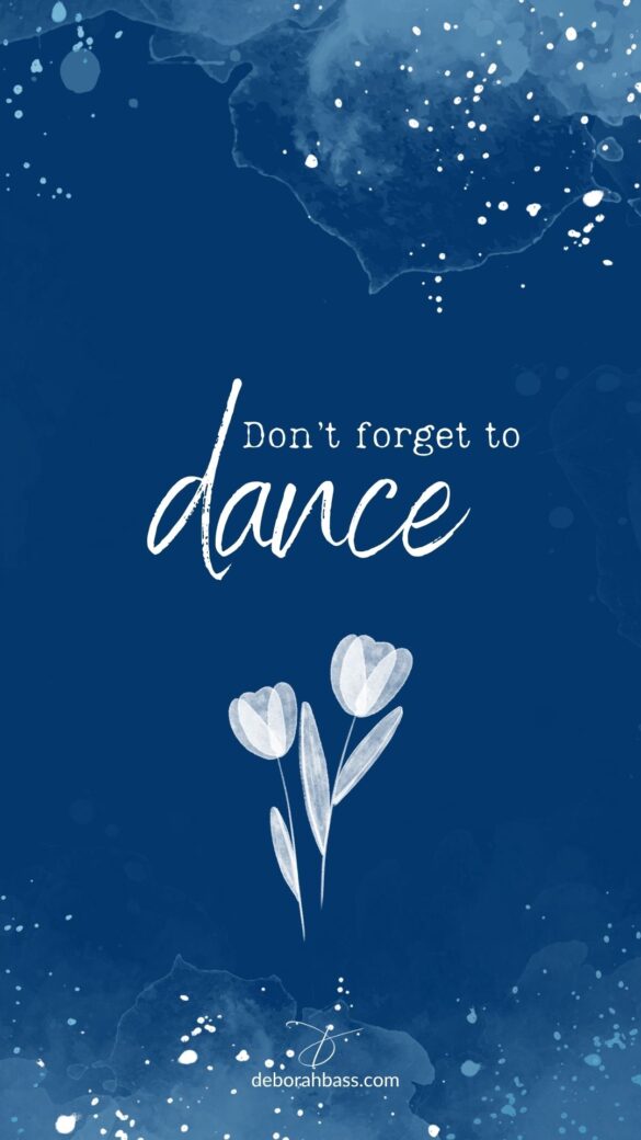 phone wallpaper with blue textured background white flower illustration and phrase dont forget to dance