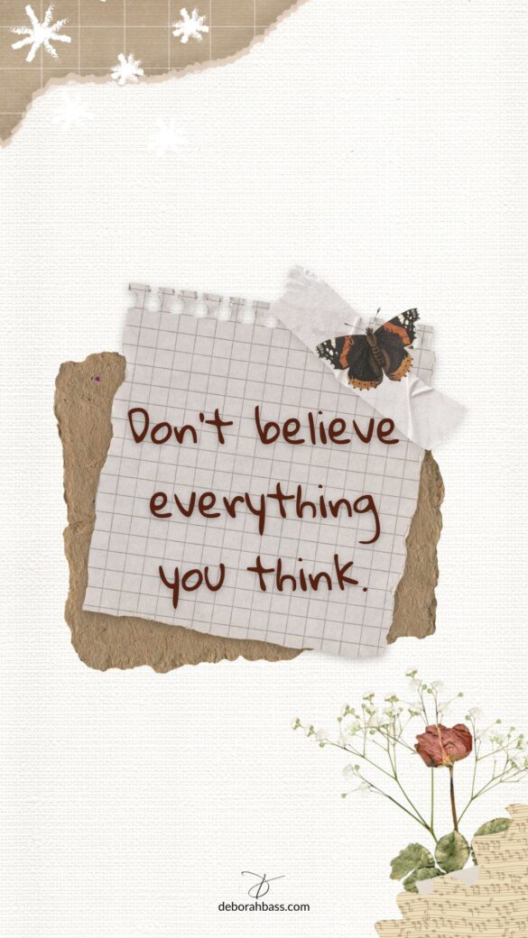 Don’t Believe Everything You Think Phone Wallpaper Phone wallpaper with the quote Don't believe everything you think on a neutral floral background