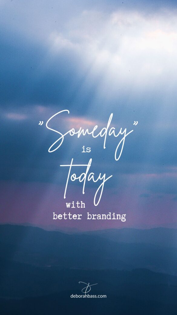 Alt Text Blue mountain phone wallpaper featuring the words Someday is today with better branding